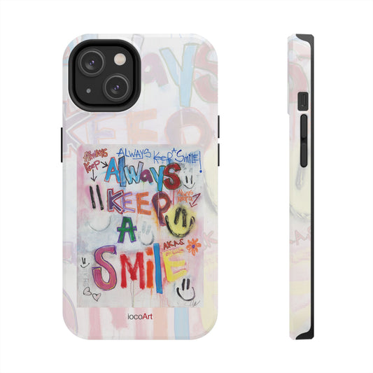 Always Keep a SMILE - Tough Phone Cases
